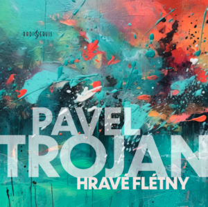 Pavel Trojan - Hravé flétny